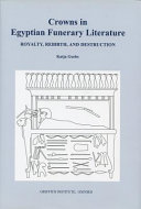 Crowns in Egyptian funerary literature : royalty, rebirth, and destruction /