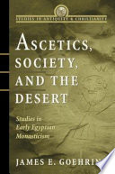 Ascetics, society, and the desert : studies in Egyptian monasticism /