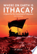 Where on earth is Ithaca? : a quest for the homeland of Odysseus /