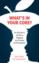 What's in your CORE? : an educator's guide to plugging into purpose and perspective /