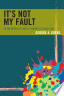 It's not my fault : victim mentality and becoming response-able /