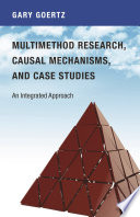 Multimethod research, causal mechanisms, and case studies : an integrated approach /
