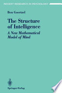 The structure of intelligence : a new mathematical model of mind /