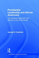 Presidential leadership and African Americans : "an American dilemma" from slavery to the White House /