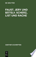 Goethe's Schriften . [Faust. Jern und Bäteln. Scherz, List und Rache] /