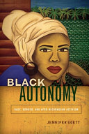 Black autonomy : race, gender, and Afro-Nicaraguan activism /