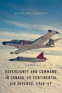 Sovereignty and command in Canada US continental air defence, 1940-57 /