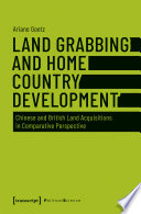 Land Grabbing and Home Country Development : Chinese and British Land Acquisitions in Comparative Perspective /