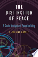 The distinction of peace : a social analysis of peacebuilding /
