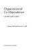 Organizational co-dependence : causes and cures /