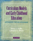 Curriculum models and early childhood education : appraising the relationship /