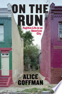 On the run : fugitive life in an American city /