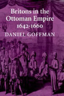 Britons in the Ottoman Empire, 1642-1660 /