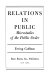 Relations in public : microstudies of the public order /