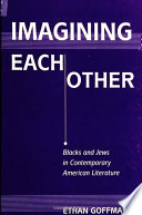 Imagining each other : Blacks and Jews in contemporary American literature /