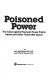 Poisoned power : the case against nuclear power plants before and after Three Mile Island /