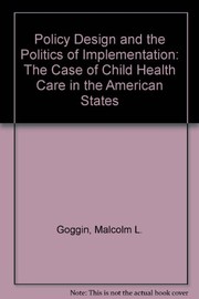 Policy design and the politics of implementation : the case of child health care in the American states /