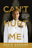 Can't hurt me : master your mind and defy the odds /
