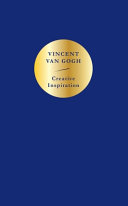 Vincent van Gogh : creative inspiration /