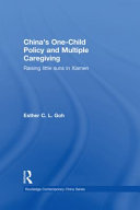 China's one-child policy and multiple caregiving : raising little suns in Xiamen /