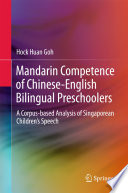 Mandarin competence of Chinese-English bilingual preschoolers : a corpus-based analysis of Singaporean children's speech /