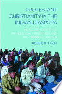 Protestant Christianity in the Indian diaspora : abjected identities, evangelical relations, and pentecostal visions /
