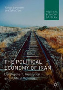 The political economy of Iran : development, revolution and political violence /