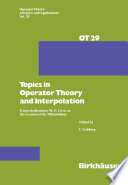 Topics in Operator Theory and Interpolation : Essays dedicated to M.S. Livsic on the occasion of his 70th birthday /