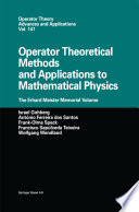 Operator Theoretical Methods and Applications to Mathematical Physics : the Erhard Meister Memorial Volume /