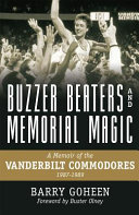 Buzzer beaters and memorial magic : a memoir of the Vanderbilt Commodores, 1987-89 /