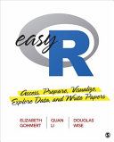 Easy R : access, prepare, visualize, explore data, and write papers /