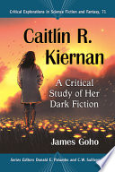 Caitlín R. Kiernan : a critical study of her dark fiction /