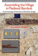 Assembling the village in medieval Bambuk : an archaeology of interaction at Diouboye, Senegal /