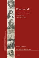 Rembrandt : studies in his varied approaches to Italian art /