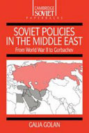 Soviet policies in the Middle East : from World War Two to Gorbachev /