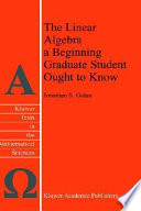 The linear algebra a beginning graduate student ought to know /