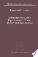 Semirings and Affine Equations over Them: Theory and Applications /