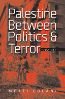 Palestine between politics and terror, 1945-1947 /