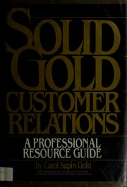 Solid gold customer relations : a professional resource guide /