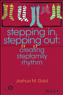 Stepping in, stepping out : creating stepfamily rhythm /