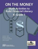 On the money : math activities to build financial literacy K - Grade 5 /