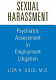 Sexual harassment : psychiatric assessment in employment litigation /