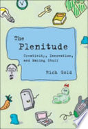 The plenitude : creativity, innovation, and making stuff /