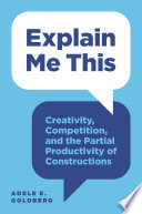 Explain me this : creativity, competition, and the partial productivity of constructions /