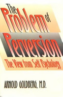 The problem of perversion : the view from self psychology /