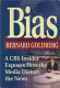 Bias : a CBS insider exposes how the media distort the news /