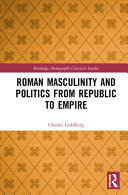 Roman masculinity and politics from Republic to Empire /