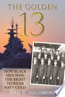 The golden thirteen : how Black men won the right to wear Navy gold /
