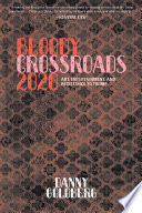 Bloody crossroads 2020 : art, entertainment, and resistance to Trump /