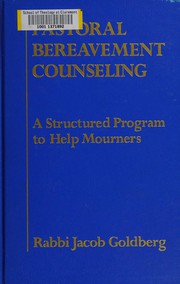 Pastoral bereavement counseling : a structured program to help mourners /